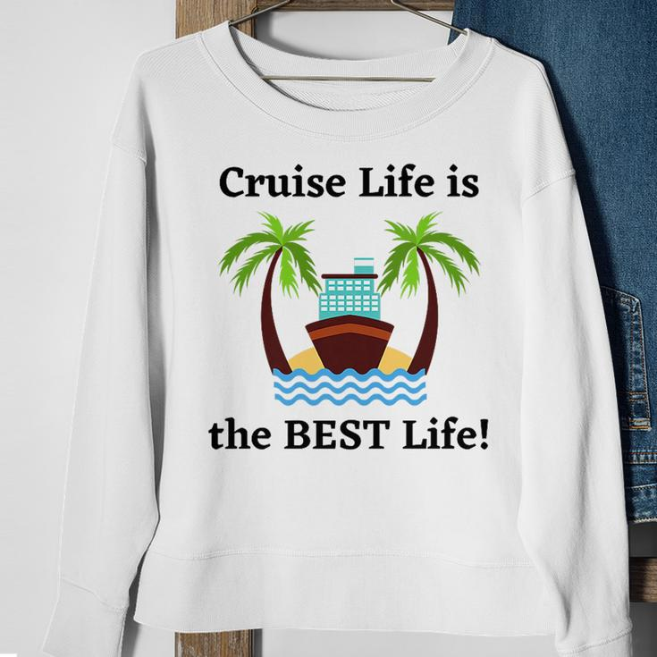 Cruise Life Is The Best Life Sweatshirt Gifts for Old Women