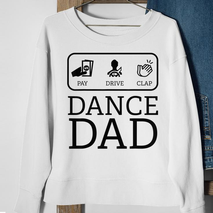 Funny Dance Dad | Pay Drive Clap Parent Gift Sweatshirt Gifts for Old Women
