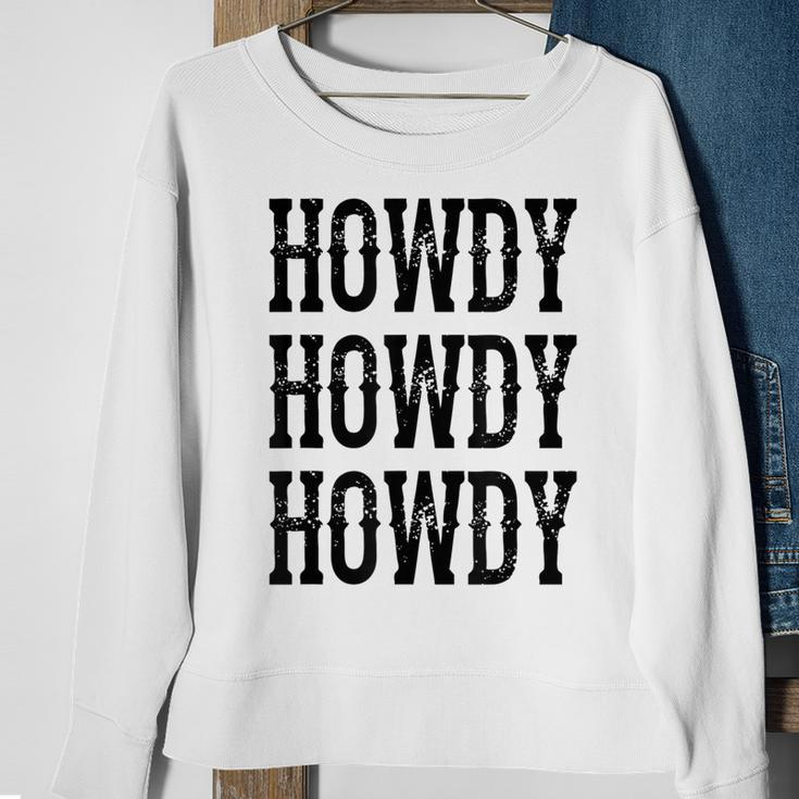 Howdy Howdy Howdy Cowgirl Cowboy Western Rodeo Man Woman Sweatshirt Gifts for Old Women