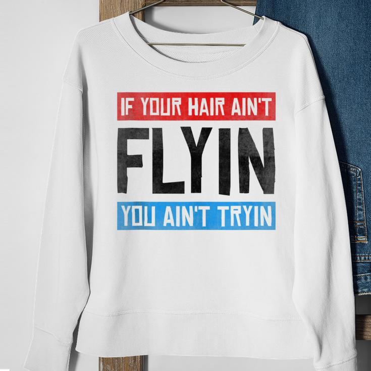 If Your Hair Aint Flying You Aint Tryin Funny Mullet Pride Sweatshirt Gifts for Old Women