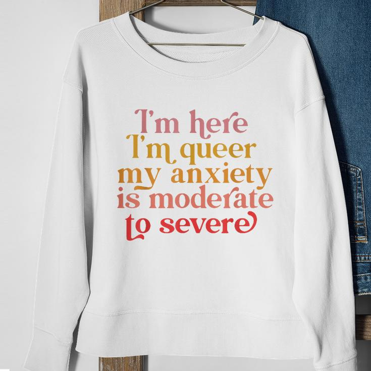 Im Here Im Queer My Anxiety Is Moderate To Severe Lgbt Sweatshirt Gifts for Old Women
