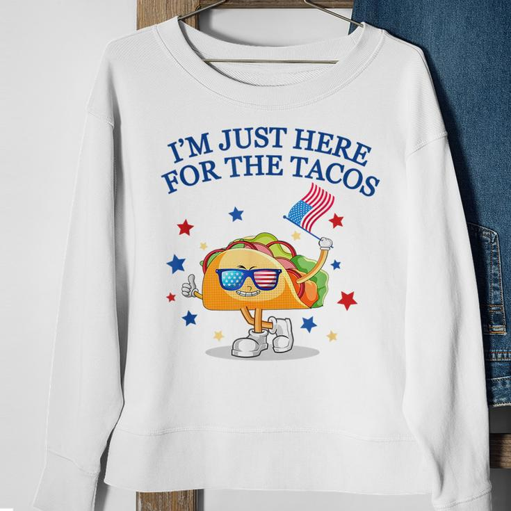 Im Just Here For The Tacos TacosFunny Fourth Of July Tacos Funny Gifts Sweatshirt Gifts for Old Women