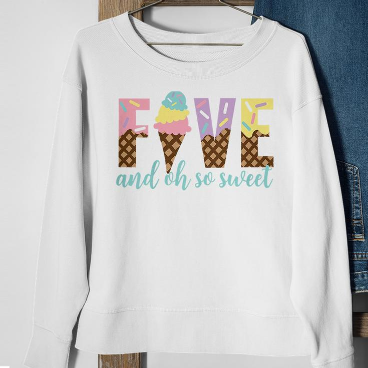 Kids Five And Oh So Sweet Ice Cream Girls 5Th Birthday Sweatshirt Gifts for Old Women