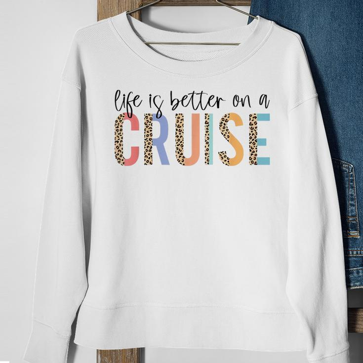 Life Is Better On A Cruise Cruise Life Family Matching Sweatshirt Gifts for Old Women