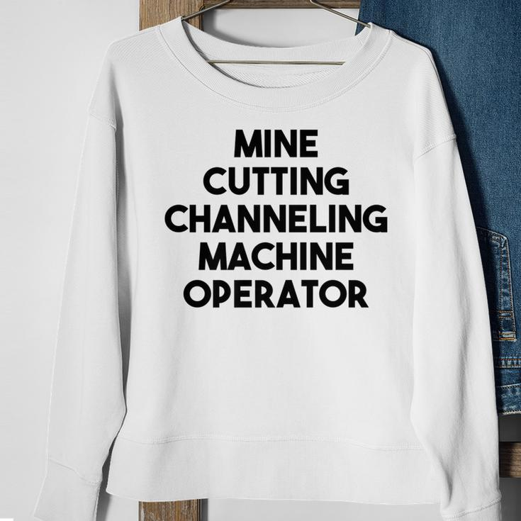 Mine Cutting Channeling Machine Operator Sweatshirt Gifts for Old Women