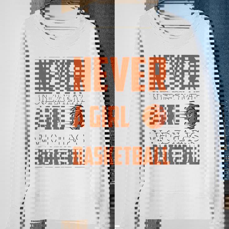Never Underestimate A Girl Who Plays Basketball Funny Sports Basketball Funny Gifts Sweatshirt Gifts for Old Women