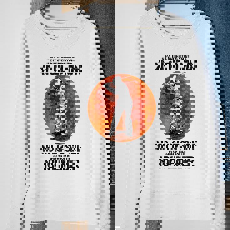 Never Underestimate An Old Man Loves Golf Born In November Gift For Mens Sweatshirt Gifts for Old Women