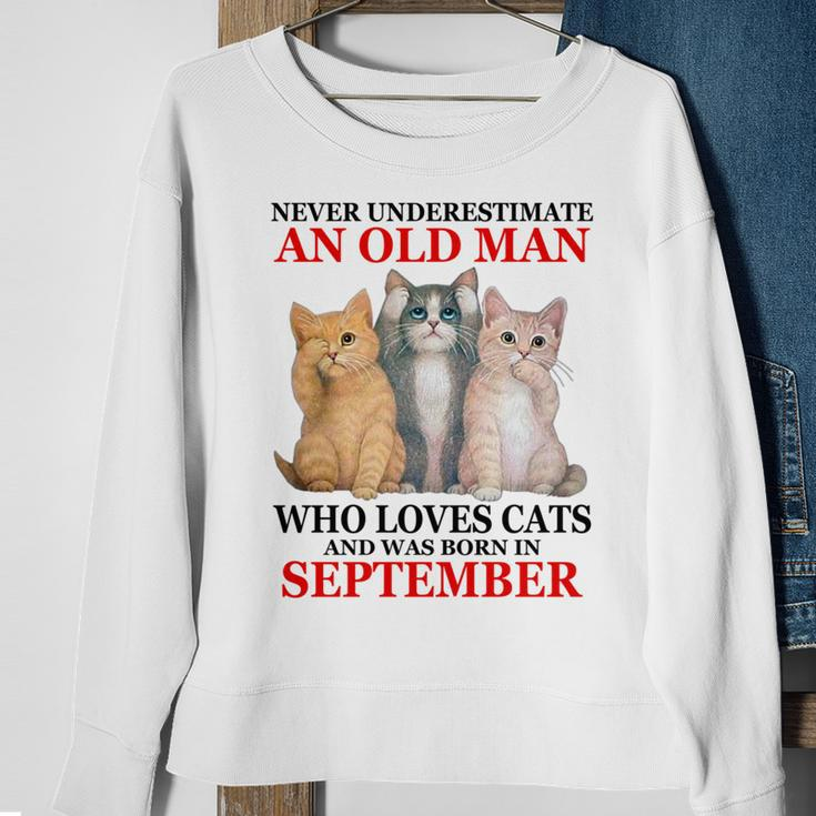 Never Underestimate An Old Man Who Loves Cat September Sweatshirt Gifts for Old Women