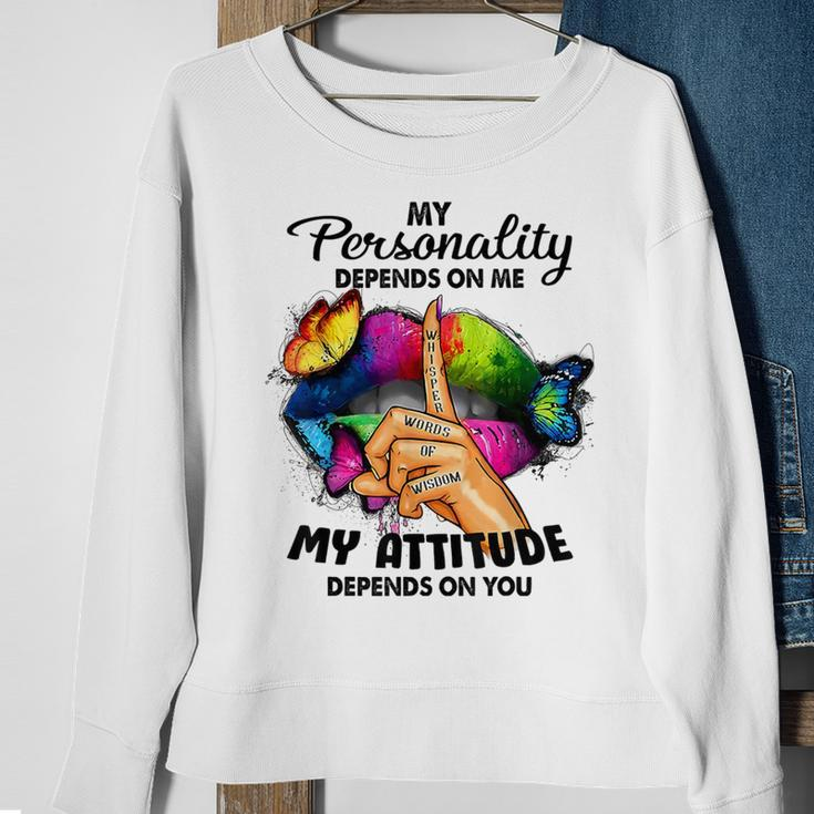 My Personality Depends On Me My Attitude Depends On You Sweatshirt Gifts for Old Women