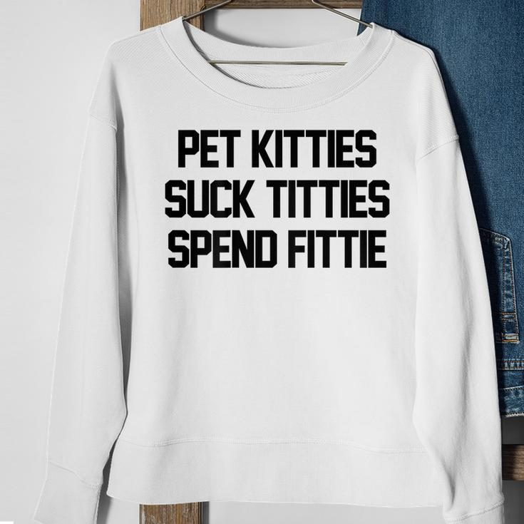 Pet Kitties Suck Titties Spend Fittie On Back Funny Biker Sweatshirt Gifts for Old Women