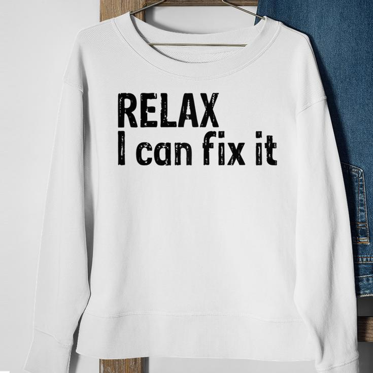 Relax I Can Fix It Funny Relax Sweatshirt Gifts for Old Women
