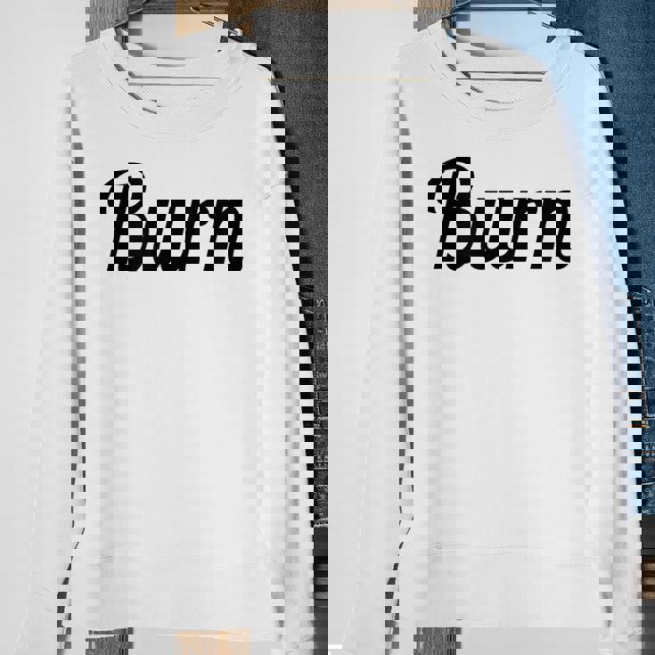 Top That Says Burn On It Graphic Sweatshirt Gifts for Old Women
