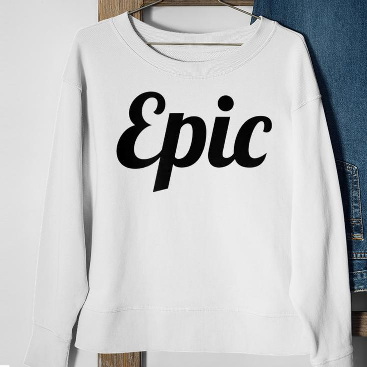 Top That Says Epic On It Graphic Sweatshirt Gifts for Old Women