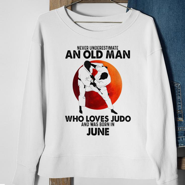 Never Underestimate An Old June Man Who Loves Judo Sweatshirt Gifts for Old Women