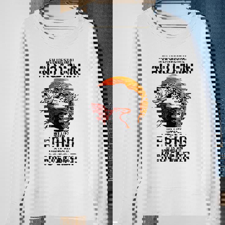 Never Underestimate An Old Man Fishing Was Born In November Sweatshirt Gifts for Old Women