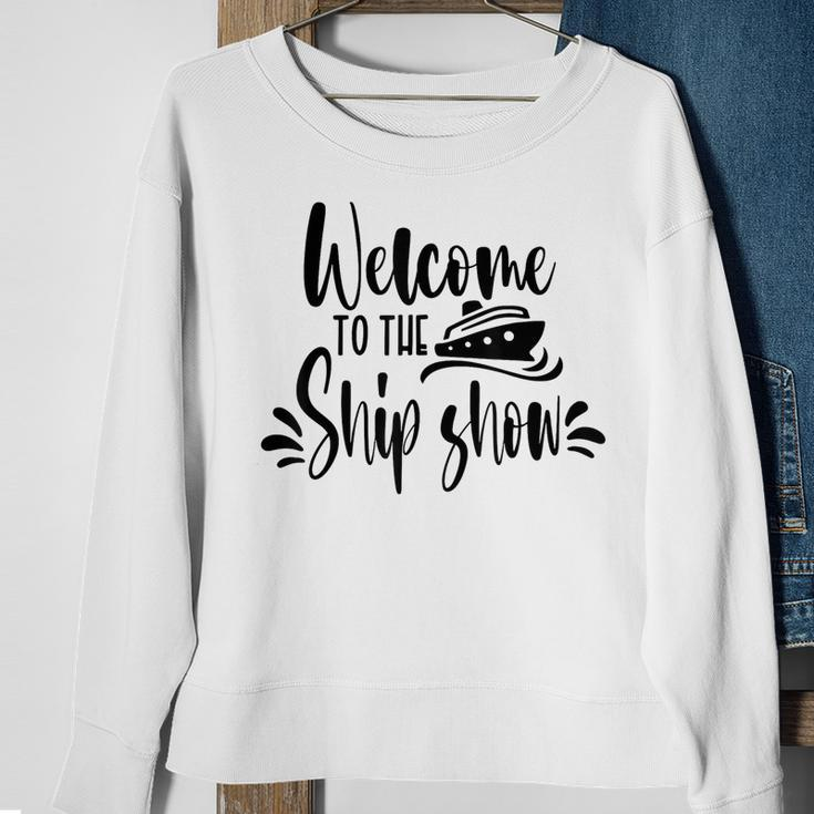 Welcome To The Ship Show Funny Cruise Ship Sweatshirt Gifts for Old Women