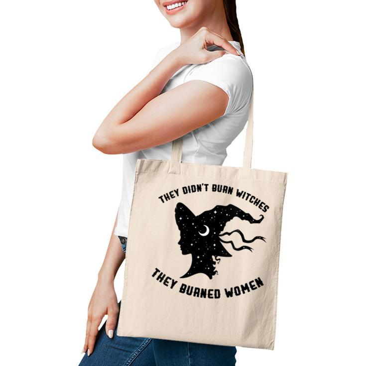 They Didn't Burn Witch They Burned Feminist Halloween Tote Bag