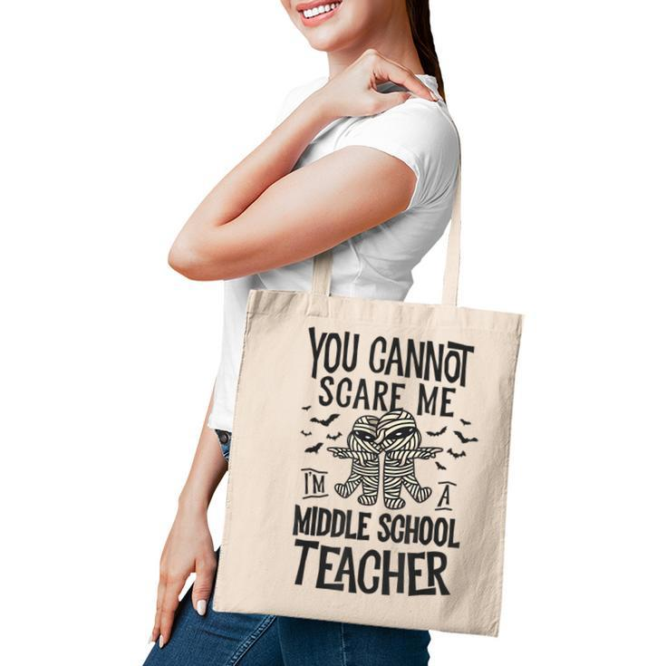 You Cannot Scare Me Im A Middle School Teacher Halloween  Middle School Teacher Funny Gifts Tote Bag