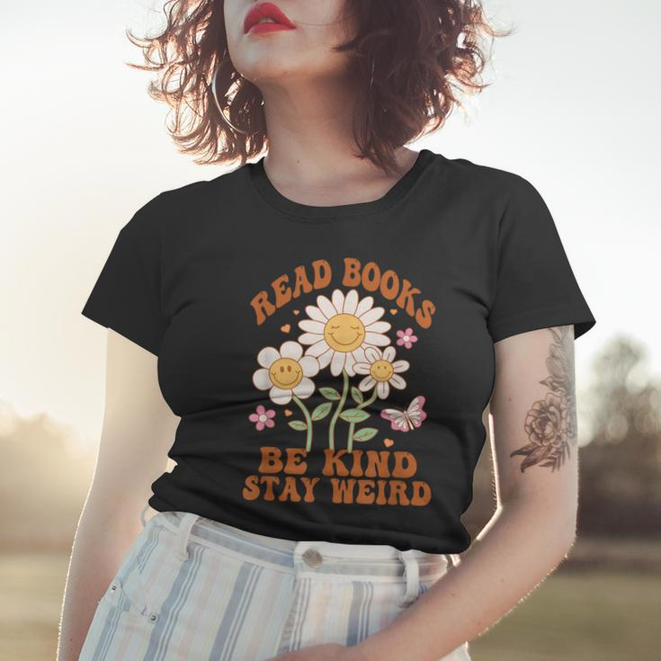 70S Flower Groovy And Funny Read Books Be Kind Stay Weird Women T-shirt Gifts for Her