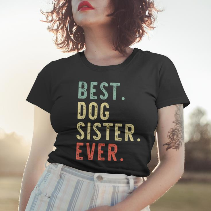 Best Dog Sister Ever Cool Funny Vintage Gifts For Sister Funny Gifts Women T-shirt Gifts for Her