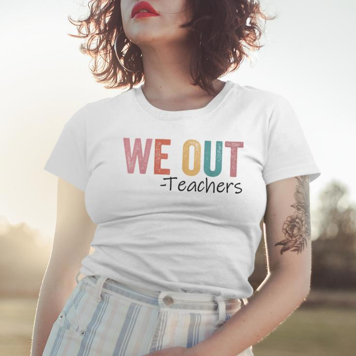 We Out Teachers End Of School Year Happy Last Day Of School Women T-shirt Gifts for Her