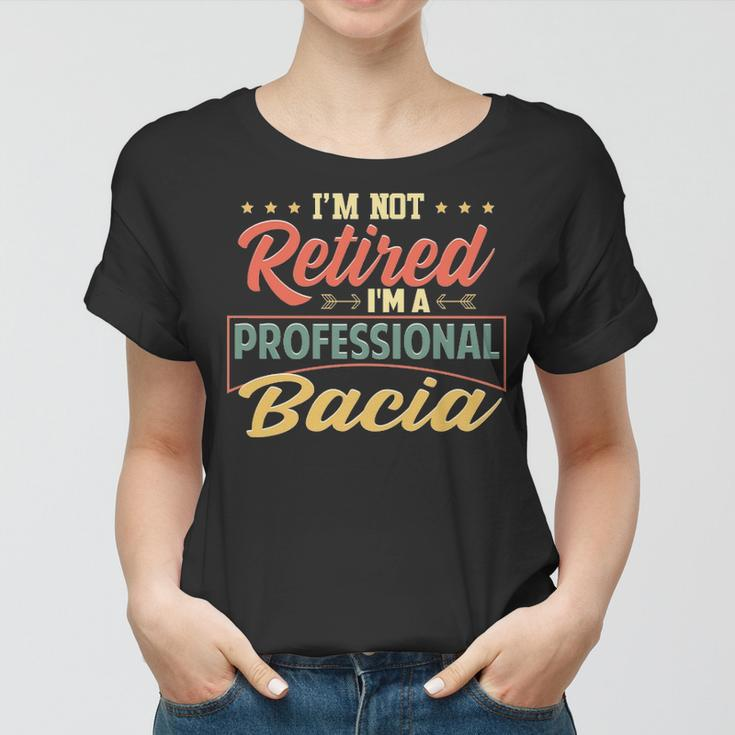 Bacia Grandma Gift Im A Professional Bacia Women T-shirt