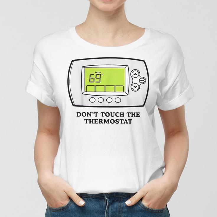 Don’T Touch The Thermostat Funny For Men Women Women T-shirt