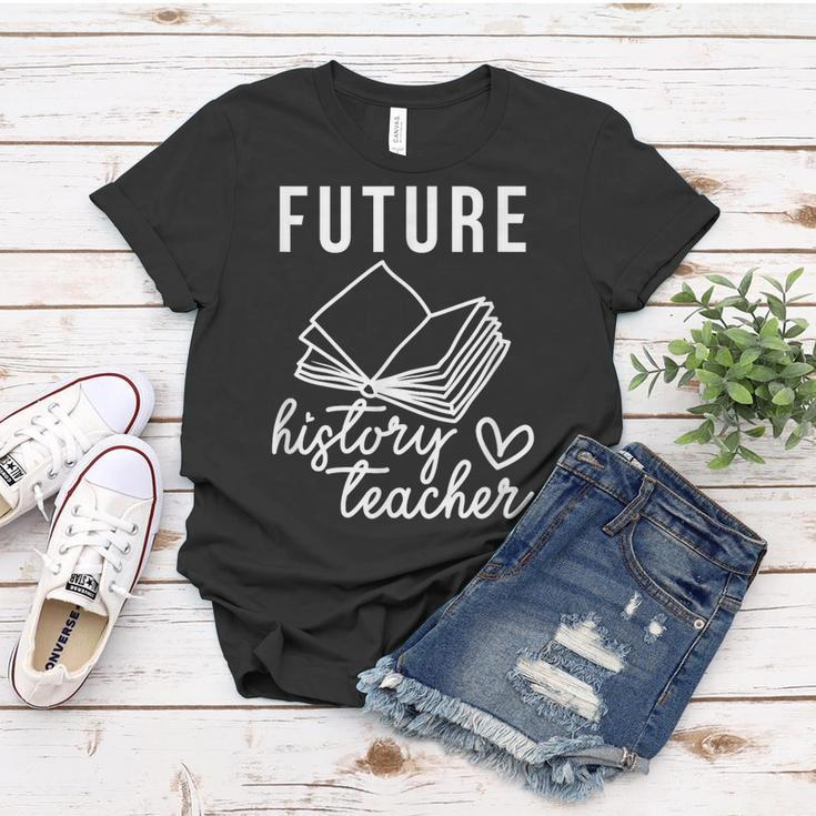 Future History Teacher Nice Gift For College Student Women T-shirt Funny Gifts