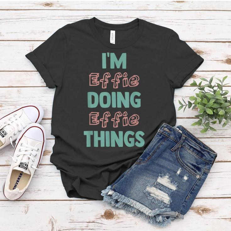 Im Effie Doing Effie Things Fun Personalized First Name Women T-shirt Unique Gifts