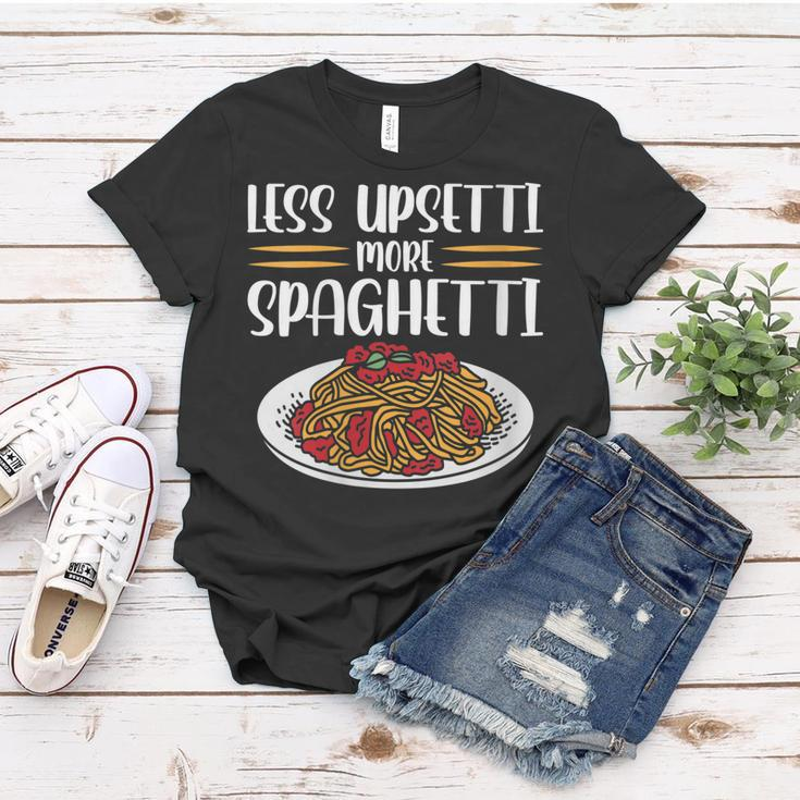 Less Upsetti Spaghetti Gift For Womens Gift For Women Women T-shirt Unique Gifts