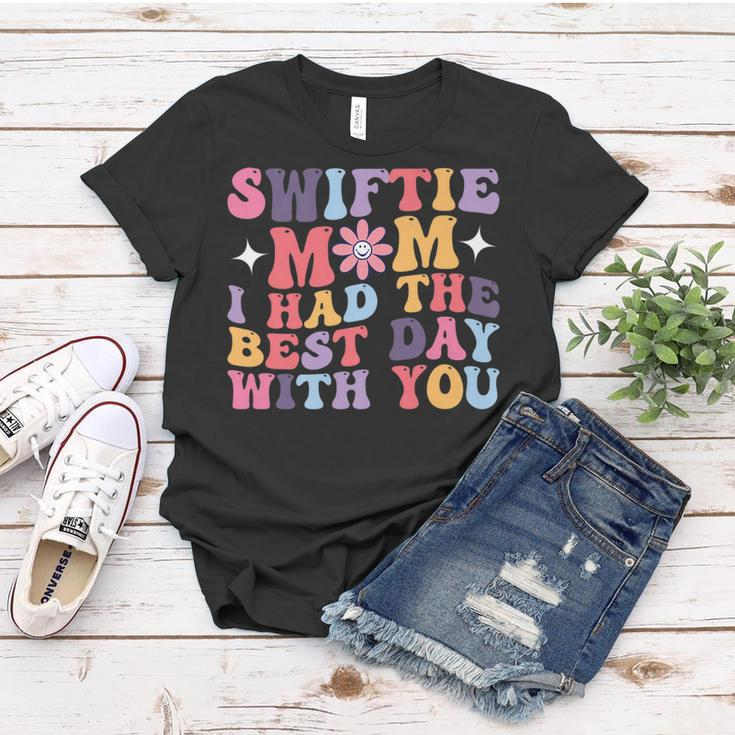 Swiftie Mom I Had The Best Day With You Funny Mothers Day Gifts For Mom Funny Gifts Women T-shirt Unique Gifts