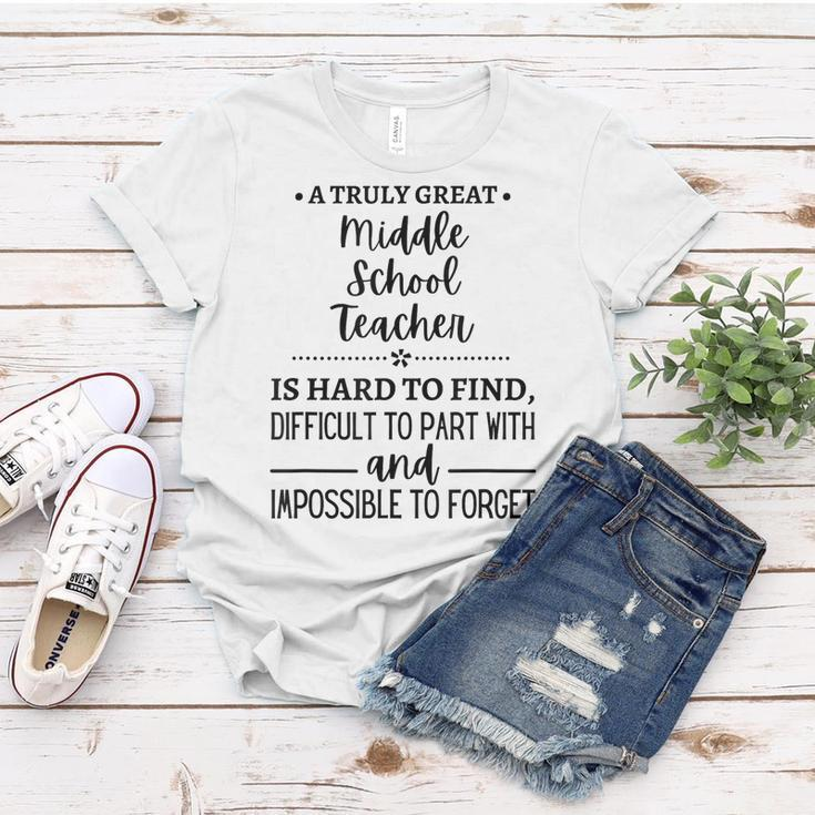 A Truly Great Middle School Teacher Is Hard To Find Gifts For Teacher Funny Gifts Women T-shirt Unique Gifts