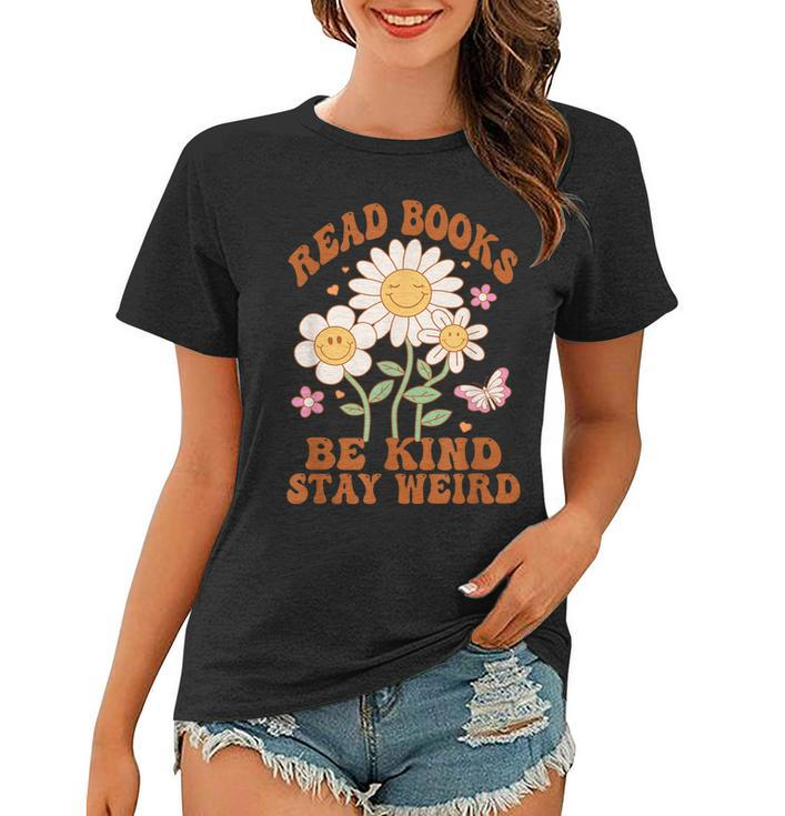 70S Flower Groovy And Funny Read Books Be Kind Stay Weird Women T-shirt
