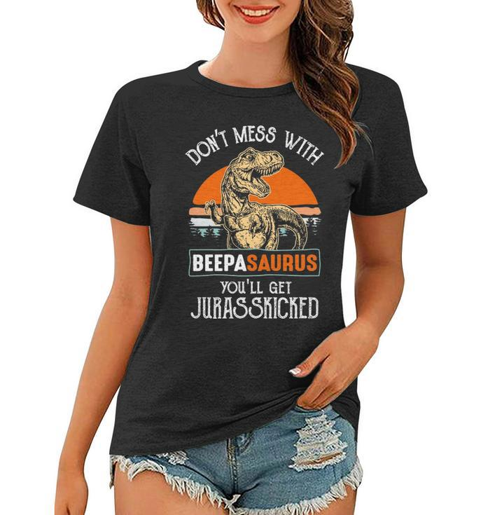 Beepa Grandpa Gift Dont Mess With Beepasaurus Women T-shirt