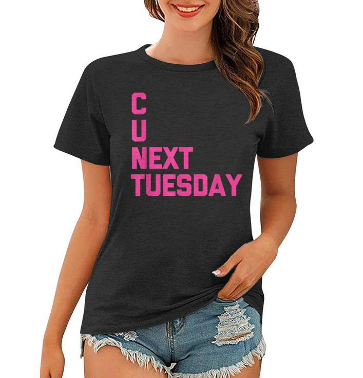 C U Next Tuesday Funny Saying Sarcastic Novelty Cool Cute Women T-shirt