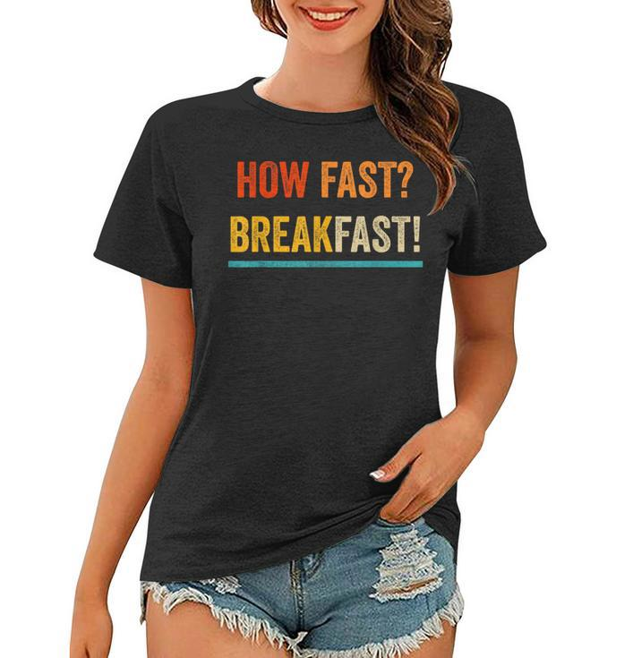 Funny Breakfast  How Fast Food Pun  Cereals Food  Women T-shirt