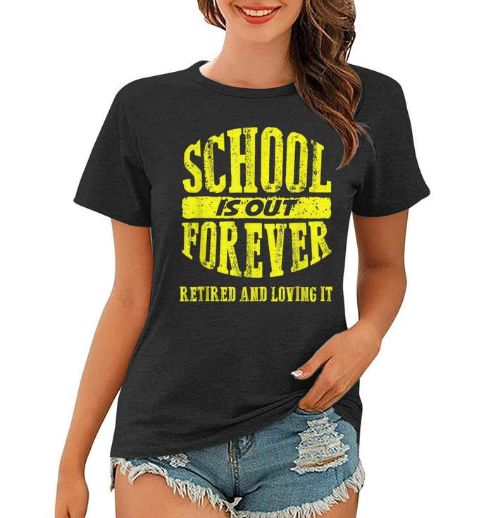Funny School Is Out Forever  Meme School Student Gift Women T-shirt