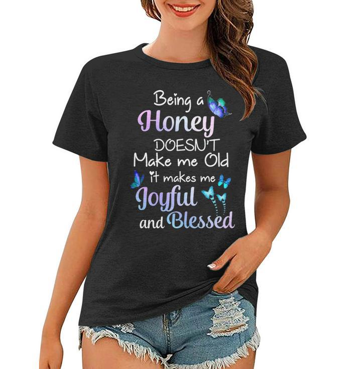Honey Grandma Gift Being A Honey Doesnt Make Me Old Women T-shirt
