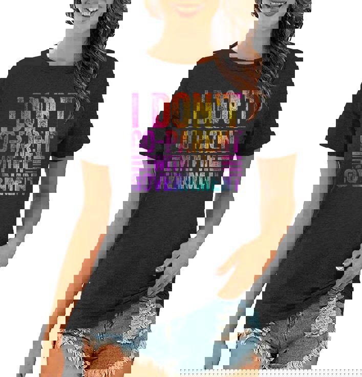 I Dont Co-Parent With The Government Colorful  Government Funny Gifts Women T-shirt