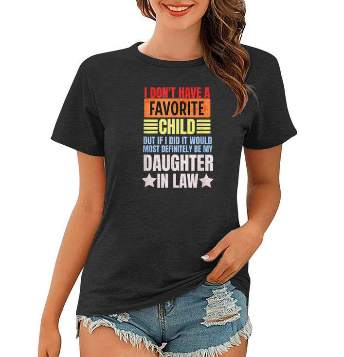 I Dont Have A Favorite Child But If I Did Daughter In Law Women T-shirt