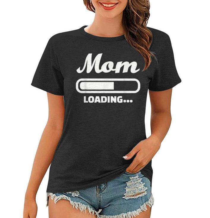 Mom Loading  Gifts For Mom Funny Gifts Women T-shirt