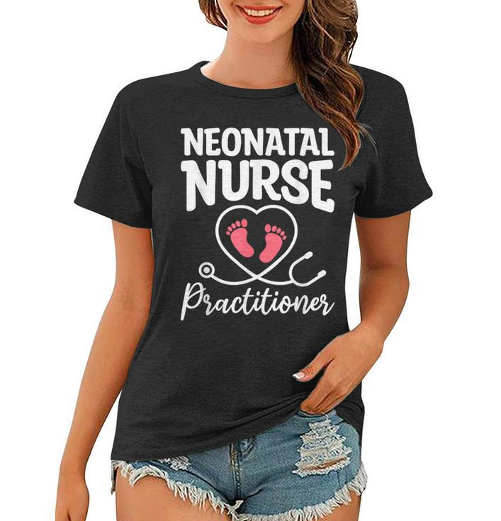 Neonatal Nurse Practitioner Nicu Nurses Rn Women T-shirt