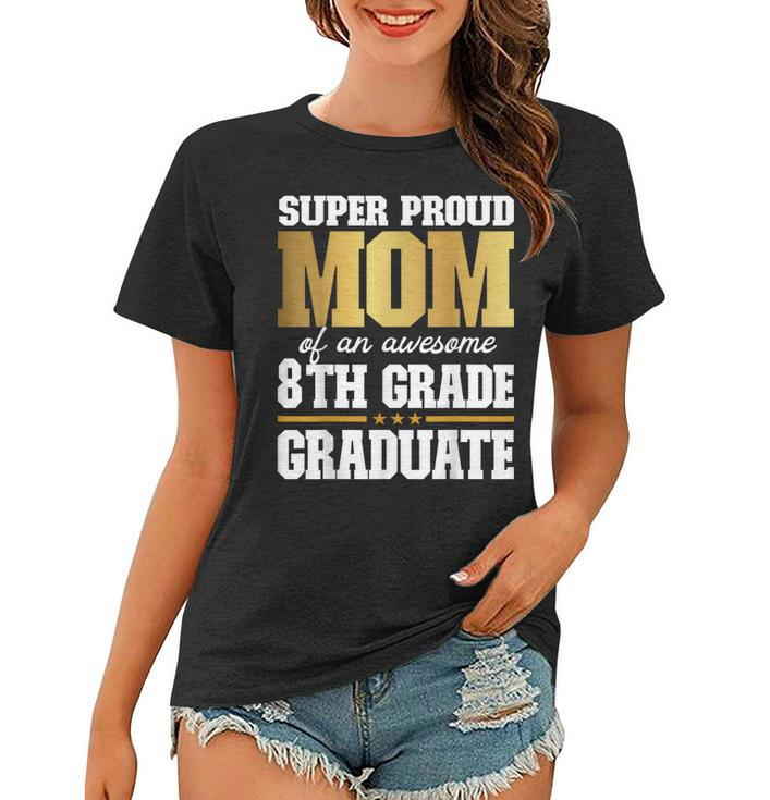 Super Proud Mom Of An Awesome 8Th Grade Graduate 2023 2024  Women T-shirt