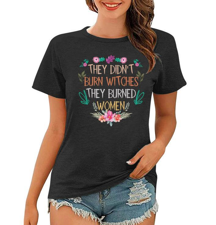 They Didn't Burn Witches They Burned Women T-shirt