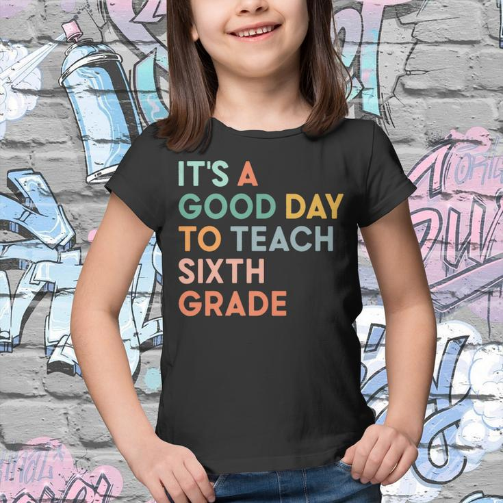 Its A Good Day To Teach Sixth Grade Team 1St Day Of School Youth T-shirt