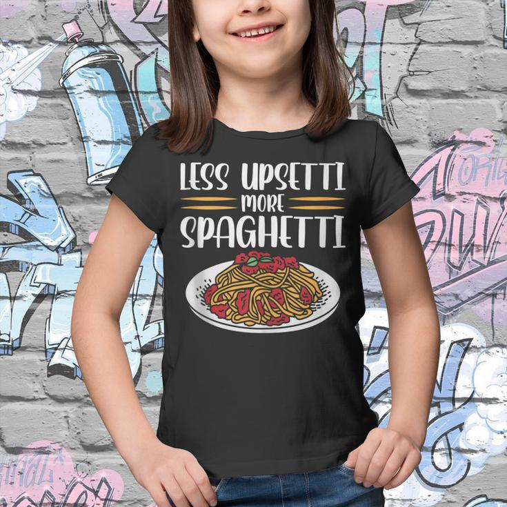 Less Upsetti Spaghetti Gift For Women Youth T-shirt