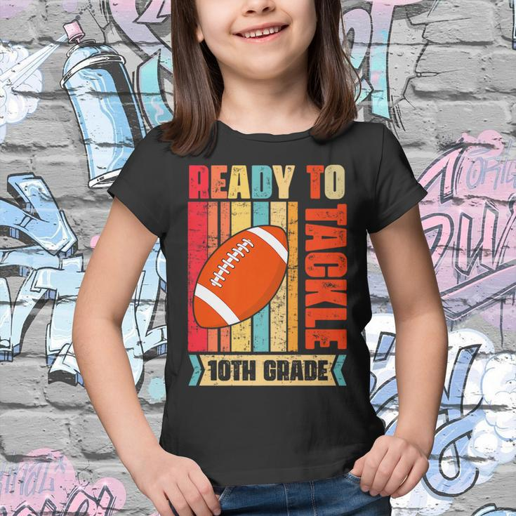 Ready To Tackle Tenth Grade Back To School Football Football Funny Gifts Youth T-shirt