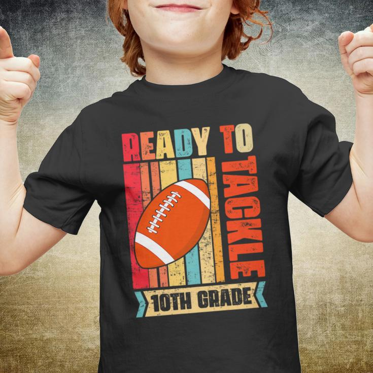 Ready To Tackle Tenth Grade Back To School Football Football Funny Gifts Youth T-shirt