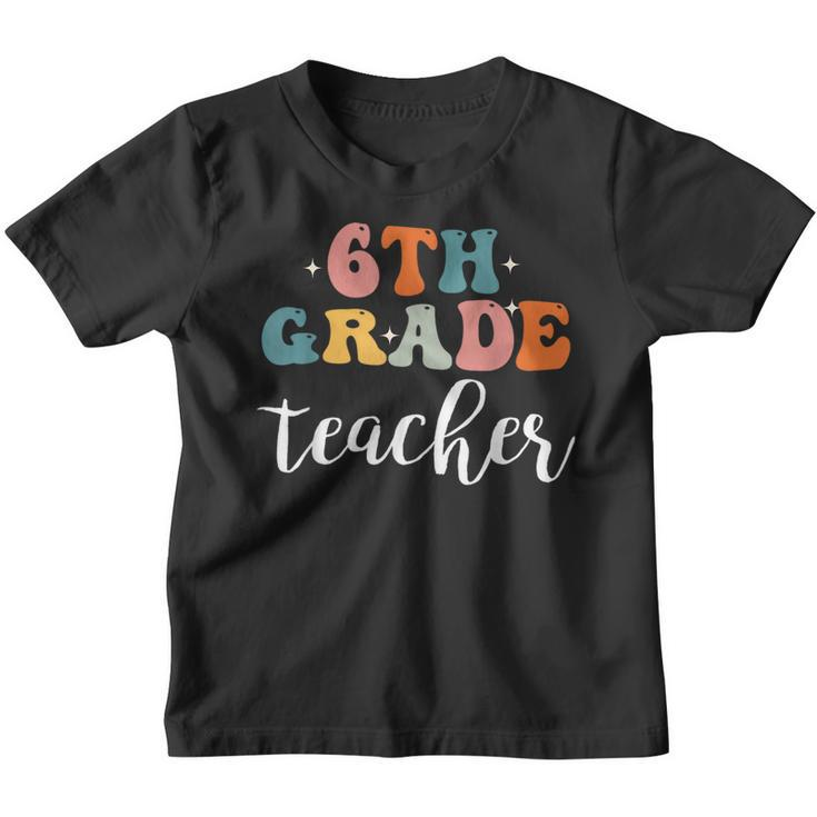 6Th Grade Teacher Retro Groovy Vintage First Day Of School  Gifts For Teacher Funny Gifts Youth T-shirt