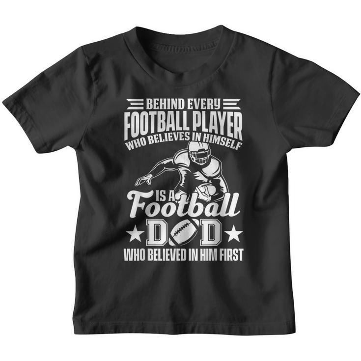 Behind Every Football Player Is A Football Dad Game Day Top   Gift For Mens Youth T-shirt